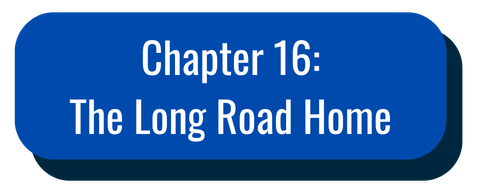 Chapter 16: The Long Road Home
